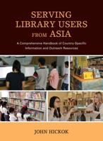 Serving Library Users from Asia: A Comprehensive Handbook of Country-Specific Information and Outreach Resources 0810887304 Book Cover