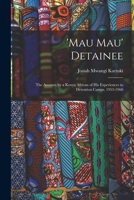 'Mau Mau' Detainee; the Account by a Kenya African of His Experiences in Detention Camps, 1953-1960 1015168450 Book Cover