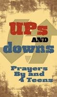 Ups & Downs: Prayers By & 4 Teens 0764818821 Book Cover