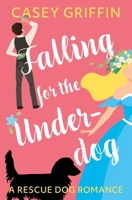 Falling for the Underdog: A Rescue Dog Romance 1990470084 Book Cover