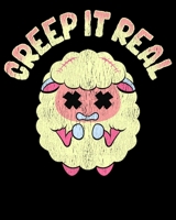 Creep It Real: Cute & Funny Creep It Real Creepy Sheep Pun 2020-2021 Weekly Planner & Gratitude Journal (110 Pages, 8" x 10") Blank Sections For ... Moments of Thankfulness & To Do Lists 1672602092 Book Cover