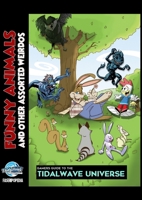 Gamers Guide to the Tidalwave Universe - Funny Animals and Other Assorted Weirdos: Volume 1 144767880X Book Cover