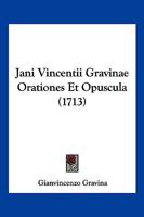 Jani Vincentii Gravinae Orationes Et Opuscula (1713) 1166195740 Book Cover