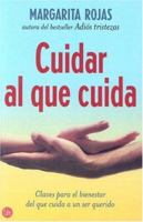 Cuidar Al Que Cuida/ Care for Yourself While You Care for Others (Ensayo (Punto de Lectura)) 8466369082 Book Cover