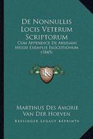 De Nonnullis Locis Veterum Scriptorum: Cum Appendice De Arusiani Messii Exemplis Elocutionum (1845) 1168319072 Book Cover