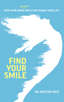 Find Your Smile: How Your Inner and Outer Smile Can Change Your Life 164225181X Book Cover