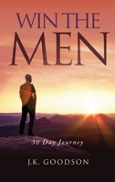 Win The Men: 30 Day Journey 1647535964 Book Cover