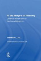 At the Margins of Planning: Offshore Wind Farms in the United Kingdom 1138618896 Book Cover