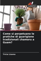 Come si perpetuano le pratiche di guarigione tradizionali chamoru a Guam? (Italian Edition) 6207628128 Book Cover