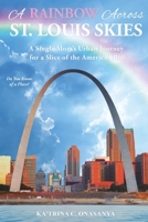 A Rainbow Across St. Louis Skies: A Single Mom's Urban Journey for a Slice of the American Pie B0C6BQJDG8 Book Cover