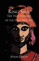 King Saul: The True History of the First Messiah 0718830741 Book Cover