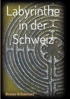 Labyrinthe in der Schweiz 3746913314 Book Cover