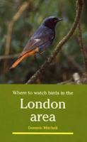 Where to Watch Birds in the London Area (Where to Watch Birds) 0713638680 Book Cover