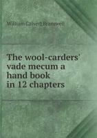 The Wool-Carders' Vade Mecum a Hand Book in 12 Chapters 5518843453 Book Cover