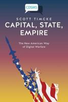 Capital, State, Empire: The New American Way of Digital Warfare 191153436X Book Cover