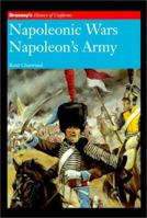 Napoleonic Wars: Napoleon's Army (Napoleonic Wars) 1574883062 Book Cover