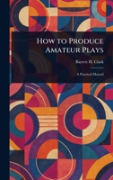 How to Produce Amateur Plays 1023397943 Book Cover