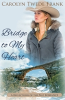 Bridge to My Heart (Reflections of the Past) 1974034038 Book Cover