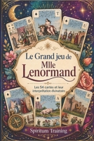 LE GRAND JEU DE MLLE LENORMAND: Les 54 cartes et leur interprétation divinatoire (French Edition) B0HDJ2G3PJ Book Cover