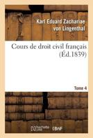 Cours de Droit Civil Franaais. Tome 4 2013536925 Book Cover