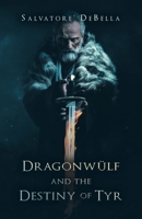 Dragonwülf and the Destiny of Tyr 1663247358 Book Cover