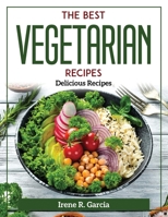 The Best Vegetarian Recipes: Delicious Recipes 1804372455 Book Cover