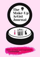 The Make-Up Artist Journal: Make-Up Ideas and Inspirations 1922664324 Book Cover