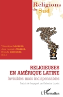 Religieuses en Amérique latine: Invisibles mais indispensables (Religions Du Sud) (French Edition) 2343223661 Book Cover