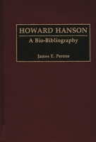 Howard Hanson: A Bio-Bibliography (Bio-Bibliographies in Music) 0313286442 Book Cover