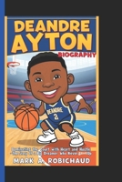 DEANDRE AYTON BIOGRAPHY: Dominating the court with heart and hustle-the story of a big dreamer who never gave up B0DVSRG9D3 Book Cover