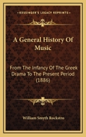 A General History of Music: From the Infancy of the Greek Drama to the Present Period (Classic Reprint) 9353702119 Book Cover