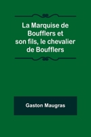 La Marquise de Boufflers et son fils, le chevalier de Boufflers 9361472291 Book Cover
