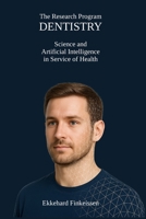 Dentistry - Dental Research Program in Service of Health: Science and Artificial Intelligence in Service of Health (Science, Knowledge Management & Artificial Intelligence) B0F74DPHXW Book Cover