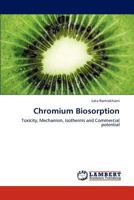 Chromium Biosorption: Toxicity, Mechanism, Isotherms and Commercial potential 365922183X Book Cover