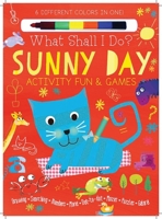 Sunny Day Activity Fun & Games: Drawing, Searching, Numbers, More! Dot to Dot, Mazes, Puzzles Galore! (What Shall I Do? Books) 0764168649 Book Cover