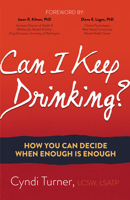 Can I Keep Drinking? How You Can Decide When Enough Is Enough 1630479896 Book Cover