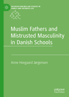Muslim Fathers and Mistrusted Masculinity in Danish Schools 3031216253 Book Cover