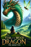 The Year of the Wood Dragon: An Enchanted Tale of Courage and Friendship B0CTGMQCL4 Book Cover