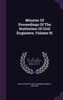 Minutes Of Proceedings, Volume 91 1175037346 Book Cover