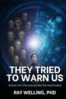 They Tried to Warn Us: Voices from the past ponder the world today 0648271129 Book Cover