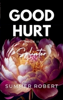 Good Hurt, Splinter: A Dark College Romance (Book 2) B0F7WSGL91 Book Cover