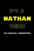 It's A Nathan Thing, You Wouldn't Understand: Personalized Notebook Journal With Name Blank Lined Customized Diary Logbook Gifts 1676916539 Book Cover