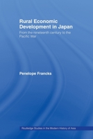 Rural Economic Development in Japan: From the Nineteenth Century to the Pacific War 0415444063 Book Cover