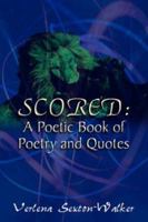 Scored: A Poetic Book of Poetry and Quotes 1425932851 Book Cover