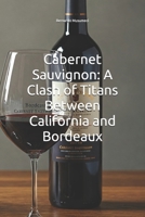 Cabernet Sauvignon: A Clash of Titans Between California and Bordeaux (Vinhos pelo Mundo) B0DVCBNN4S Book Cover