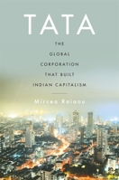 Tata: The Global Corporation That Built Indian Capitalism 067498451X Book Cover