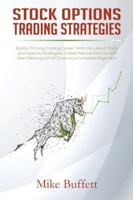 Stock Options Trading Strategies: Build a Thriving Trading Career With the Latest Stock and Options Strategies. Create Passive Income and Start Making a Profit Even as a Complete Beginner B08JDXBLP1 Book Cover