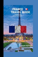 France Travel Guide: Comprehensive France Travel Guide B0CFCZCJY7 Book Cover