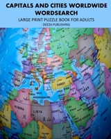 Capitals and Cities Worldwide: Large Print Puzzle Book For Adults 1034356585 Book Cover