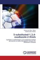 5-substituted-1,3,4-oxadiazole-2-thiols: Synthetic 5-substituted-1,3,4-oxadiazole-2-thiols derivatives as viable therapeutic entrants for Alzheimer’s Disease 3659595284 Book Cover